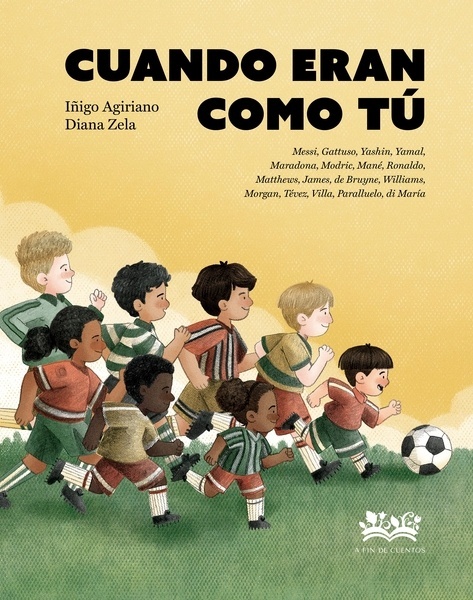 Cuando eran como tú "Messi, Gatusso, Yashin, Yamal, Maradona, Modric, Mané, Ronaldo,  Matthews, James, de Bruyne, Williams, Morgan, Tévez, Villa, Paralluelo, di María"