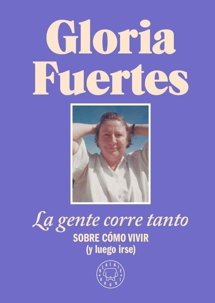 La gente corre tanto "Sobre cómo vivir (y luego irse). Edición limitada con cubierta de tela"