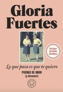Lo que pasa es que te quiero "Poemas de amor (y desamor)"