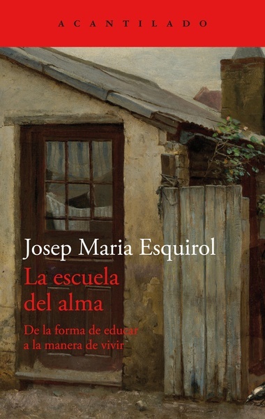 La escuela del alma "De la forma de educar a la manera de vivir"