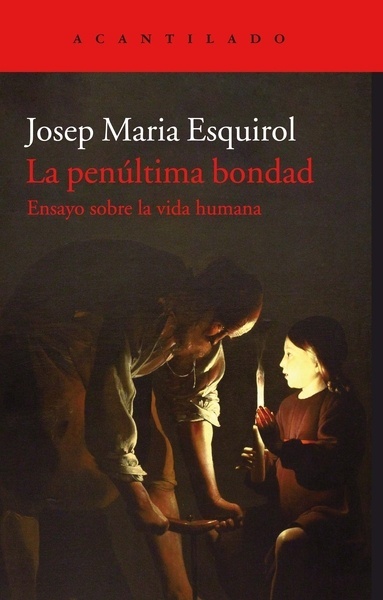 La penúltima bondad "Ensayo sobre la vida humana"