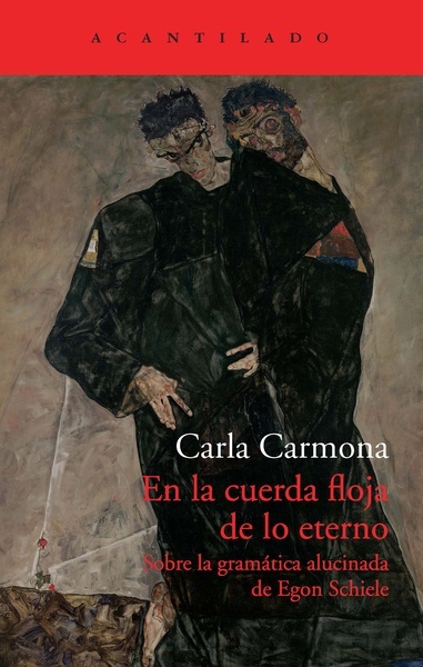 En la cuerda floja de lo eterno "sobre la gramática alucinada de Egon Schiele"