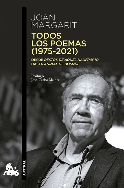 Todos los poemas (1975-2021) "Desde Restos de aquel naufragio hasta Animal de bosque"