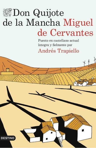 Don Quijote de la Mancha "Puesto en castellano actual íntegra y fielmente por Andrés Trapiello"