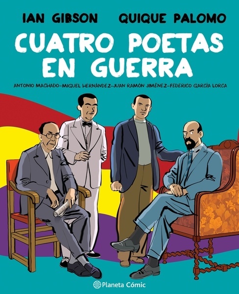 Cuatro poetas en guerra (novela gráfica) "Antonio Machado-Federico García Lorca-Miguel Hernández-Juan Ramón Jiménez"