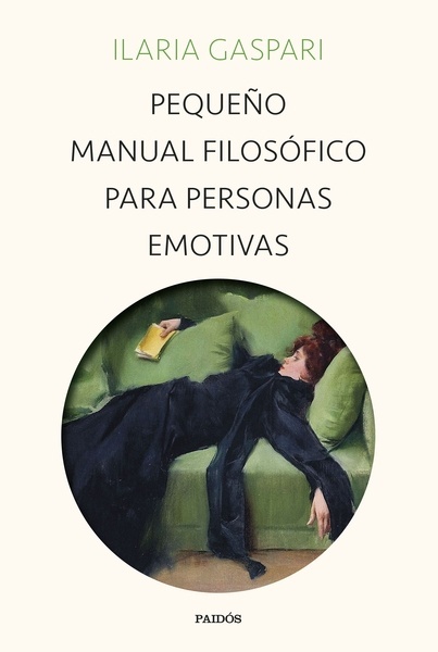 Pequeño manual filosófico para personas emotivas "Una guía para conocer qué sentimos y de dónde surgen las emociones"
