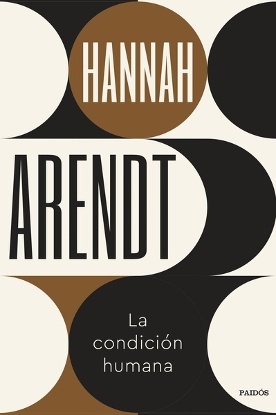 La condición humana "Un texto imprescindible para comprender hacia dónde se dirige la contemporaneidad"