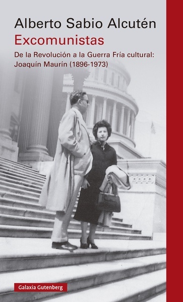 Excomunistas "De la Revolución a la Guerra Fría cultural: Joaquín Maurín (1896-1973)"