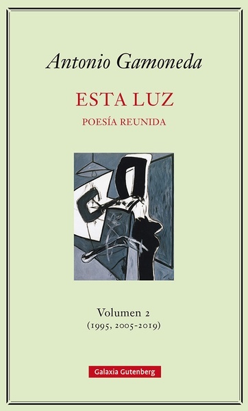 Esta luz. Volumen 2 (1995, 2005-2019) "Poesía reunida"