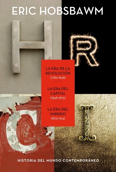 Trilogía eras "La Era de la Revolución 1789-1848, La Era del Capital 1848-1875, La Era del Imperio 1875-1914"