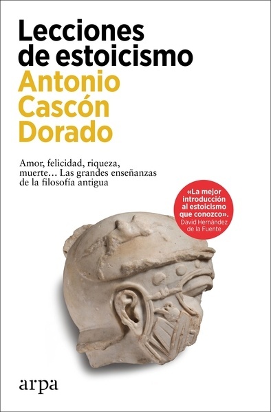 Lecciones de estoicismo "Amor, felicidad, riqueza, muerte  Las grandes enseñanzas de la filosofía antigua"