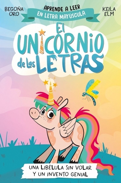 El unicornio de las letras 1 - Una libélula sin volar y un invento genial "Aprender a leer con MAYÚSCULAS (a partir de 5 años)"