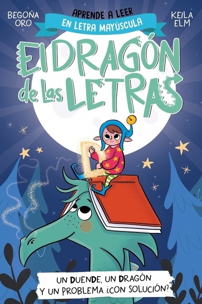 El dragón de las letras 3 - Un duende, un dragón y un problema... ¿con solución? "Aprender a leer con MAYÚSCULAS (a partir de 5 años)"