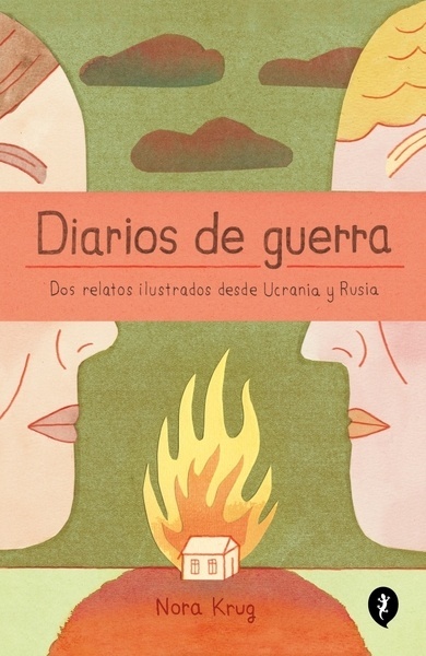 Diarios de guerra "Dos relatos ilustrados desde Ucrania y Rusia"