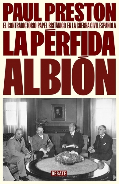 La pérfida albión "El contradictorio papel británico en la guerra civil española"