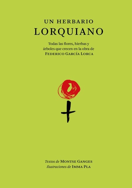 Un herbario lorquiano "Todas las flores, hierbas y árboles que crecen en la obra de Federico García Lorca."