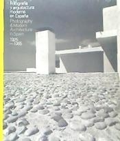 Fotografía de Arquitectura Española Moderna(1925-1965) "Photography & modern architecture in Spain 1925-1965"
