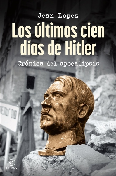 Los últimos cien días de Hitler "Crónica del apocalipsis"