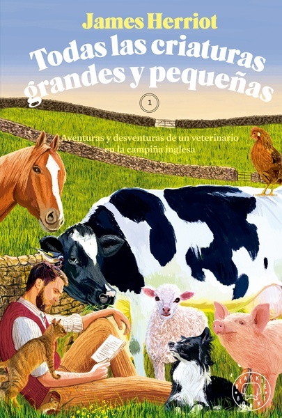 Todas las criaturas grandes y pequeñas "Aventuras y desventuras de un veterinario en la campiña inglesa. 1"