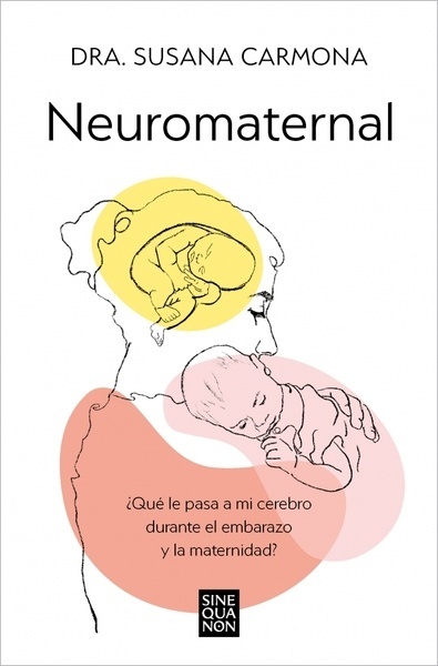 Neuromaternal "¿Qué le pasa a mi cerebro durante el embarazo y la maternidad?"