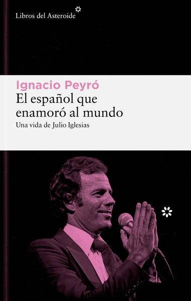 El español que enamoró al mundo "Una vida de Julio Iglesias"