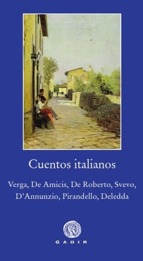 Cuentos italianos "Verga, De Amicis, De Roberto, Svevo, D'Annunzio, Pirandello, Deledda"