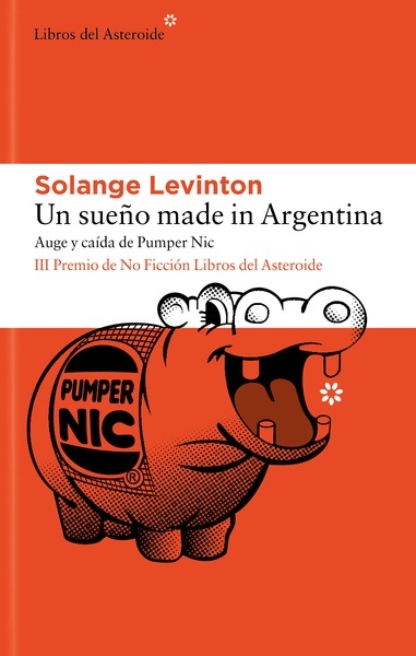 Un sueño made in Argentina "Auge y caída de Pumper Nic"