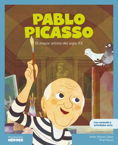 Pablo Picasso "El mayor artista del siglo XX   Cuentos para niños y niñas para conocer a los grandes personajes de la historia y los valores que los inspiraron."