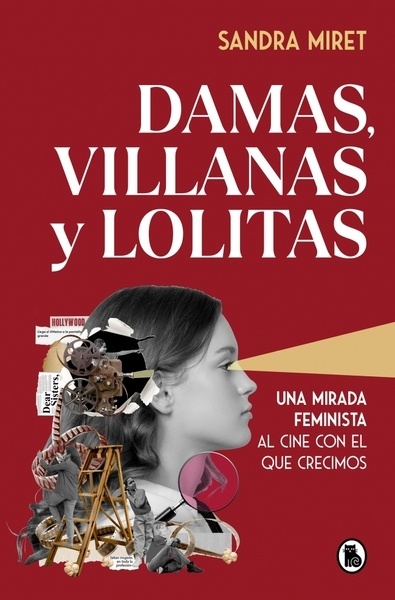 Damas, villanas y lolitas "Una mirada feminista al cine con el que crecimos"