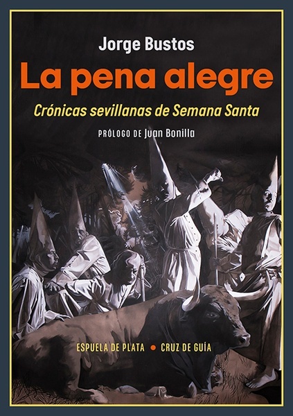 La pena alegre "Crónicas sevillanas de Semana Santa"