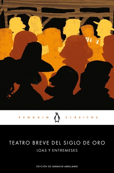 Teatro breve del Siglo de Oro "Loas y entremeses"