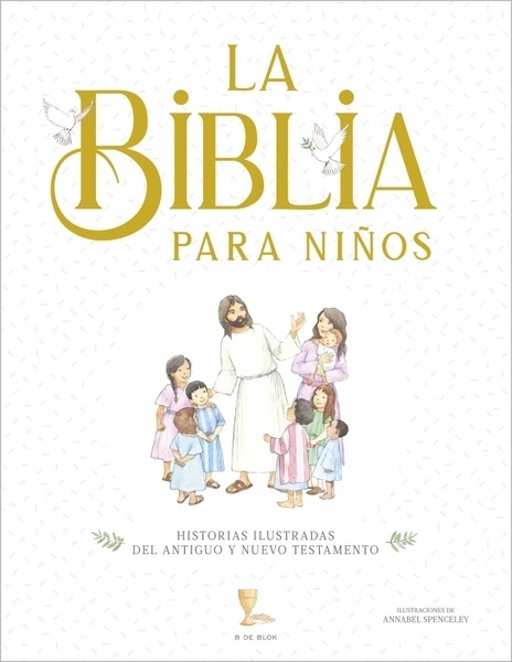 La Biblia para niños "Historias ilustradas del Antiguo y Nuevo Testamento"