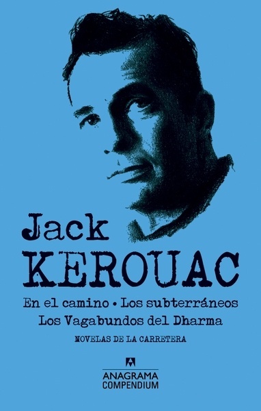 Jack Kerouac "En el camino, Los subterráneos y Los Vagabundos del Dharma"