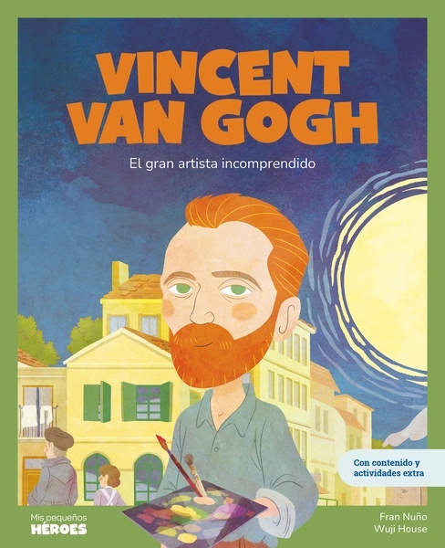 Vincent van Gogh "El gran artista incomprendido   Cuentos para niños para conocer a los grandes personajes de la historia y los valores que los inspiraron."