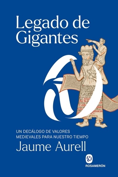 Legado de gigantes "Un decálogo de valores medievales para nuestro tiempo"