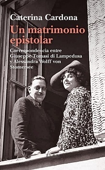 Un matrimonio epistolar "Correspondencia entre Giuseppe Tomasi di Lampedusa y Alessandra Wolff von Stomersee"