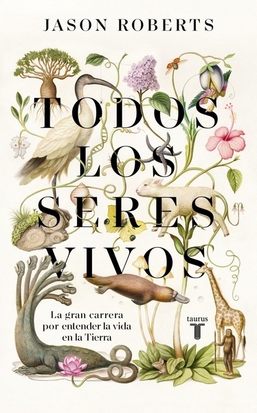 Todos los seres vivos "La gran carrera por entender la vida en la Tierra"