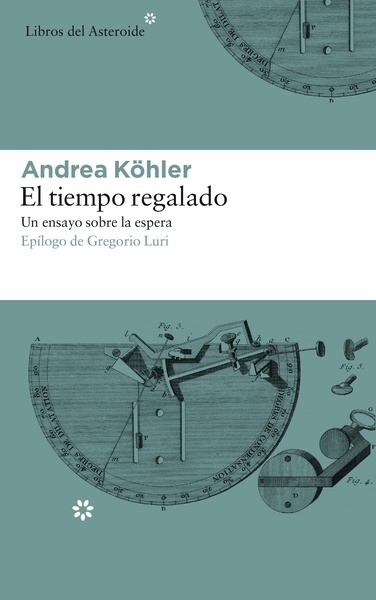 El tiempo regalado "Un ensayo sobre la espera"