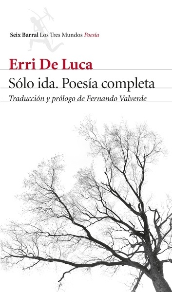 Sólo ida. Poesía completa "Traducción y prólogo de Fernando Valverde"