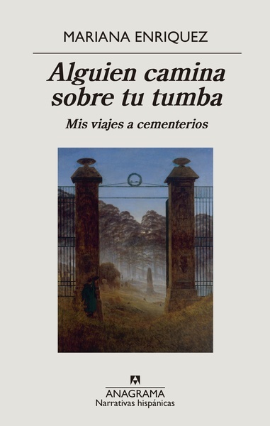 Alguien camina sobre tu tumba "Mis viajes a cementerios"