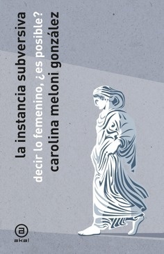 La instancia subversiva "Decir lo femenino, ¿es posible?"