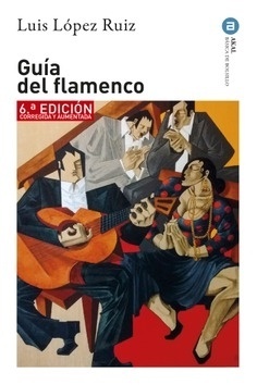 Guía del Flamenco "6.ª edición corregida y aumentada"