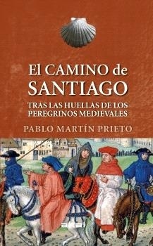 El Camino de Santiago "Tras las huellas de los peregrinos medievales"
