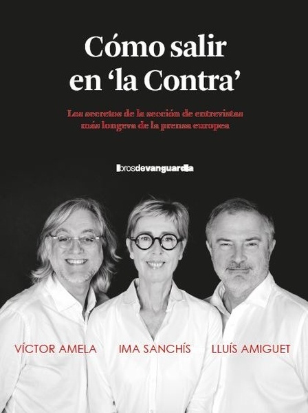 Cómo salir en "la Contra" "Los secretos de la sección de entrevistas más longeva de la prensa europea"