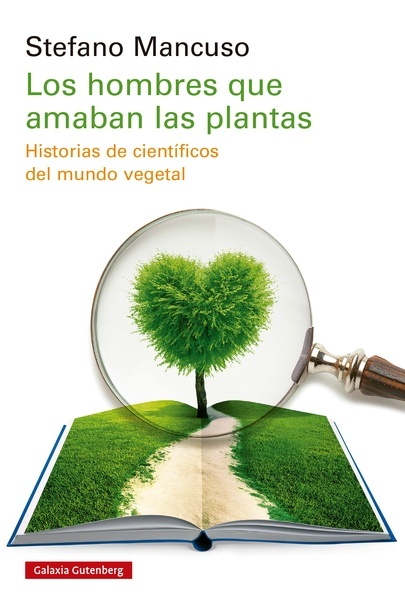 Los hombres que amaban las plantas "Historias de científicos del mundo vegetal"