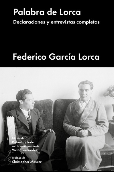 Palabra de Lorca "Declaraciones y entrevistas completas"