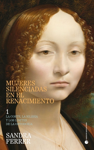 Mujeres silenciadas en el Renacimiento "La corte, la Iglesia y los límites de la ortodoxia"
