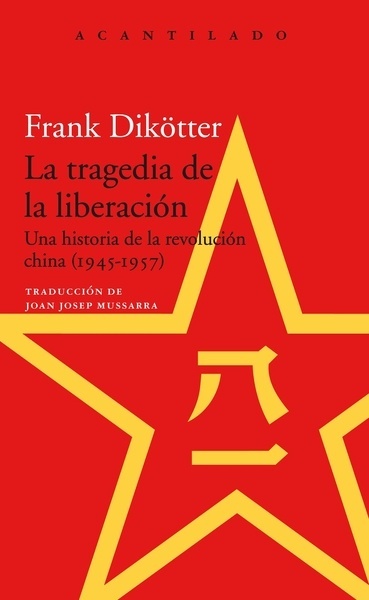 La tragedia de la liberación "Una historia de la revolución china (1945-1957)"