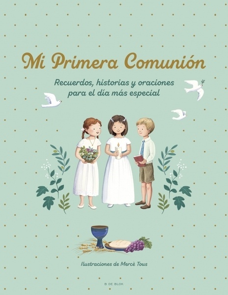 Mi primera comunión "Recuerdos, historias y oraciones para el día más especial"