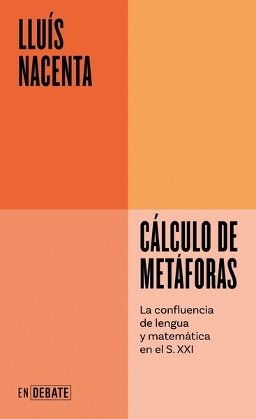 Cálculo de metáforas (Serie ENDEBATE) "La confluencia de lengua y matemática en el S. XXI"
